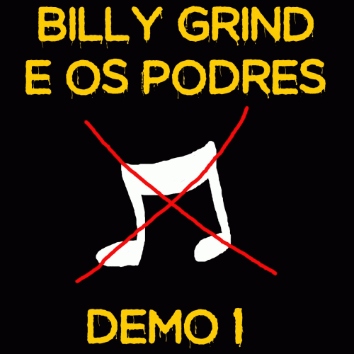 Billy Grind E Os Podres : Demo 1